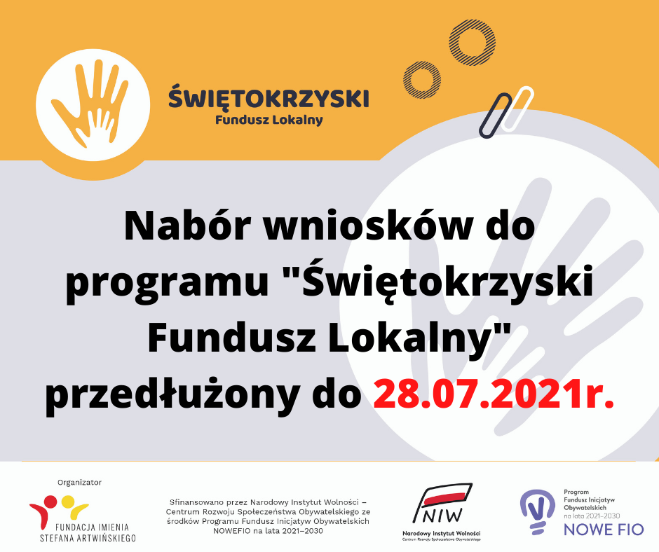 Plakat: Fundacja Imienia Stefana Artwińskiego informuje, że termin składania wniosków do programu „Świętokrzyski Fundusz Lokalny” został przedłużony do 28.07.2021 r.